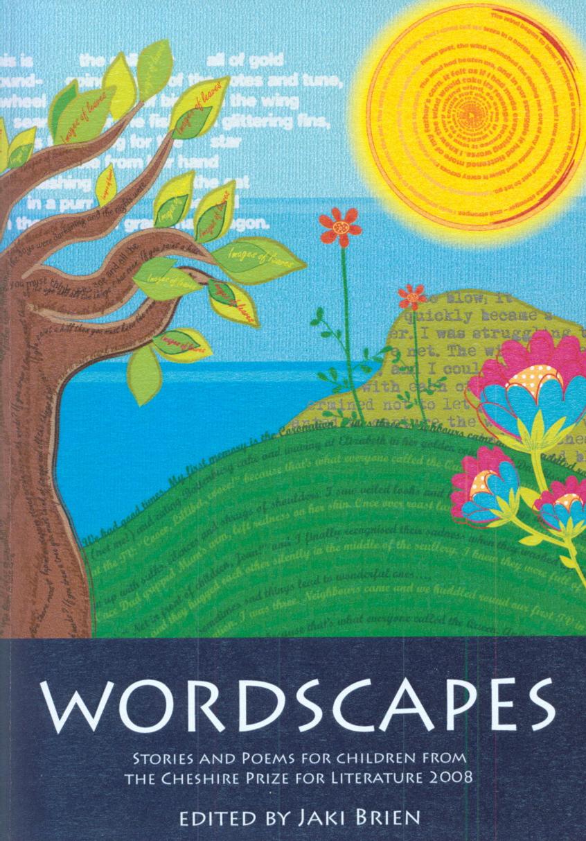 Wordscapes: Stories and Poems for Children from the Cheshire Prize for Literature  2006